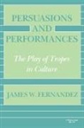 James W Fernandez, James W. Fernandez - Persuasions and Performances