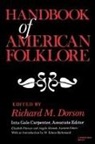 Richard M. Dorson, Richard M Dorson, Richard M. Dorson - Handbook of American Folklore