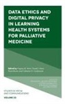 Flavia Burton, Flavia (Saint Joseph’s University Burton, Flavia (Saint Josephâ€™s University Burton, Flavia (Saint Joseph's University Burton, Catherine G. Cardamone, Catherine G. (Saint Joseph's University Cardamone... - Data Ethics and Digital Privacy in Learning Health Systems for Palliative Medicine