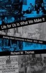 Richard W. Thomas - Life for Us Is What We Make It
