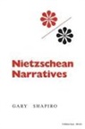 Gary Shapiro - Nietzschean Narratives