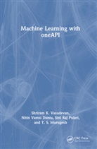 Nitin Vamsi Dantu, T.S. Murugesh, Sini Raj Pulari, Shriram K. Vasudevan, Shriram K. (Intel India Pvt Ltd. Vasudevan, Vasudevan Shriram K. - Machine Learning With Oneapi