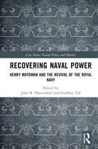 John (Us Naval War College Hattendorf, John Hattendorf, Hattendorf John, Geoffrey Till, Till Geoffrey - Recovering Naval Power