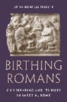Anna Bonnell Freidin - Birthing Romans