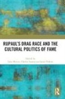 John (Birmingham City University Mercer, Jamie Hakim, John Mercer, Mercer John, Charlie Sarson - Rupauls Drag Race and the Cultural Politics of Fame