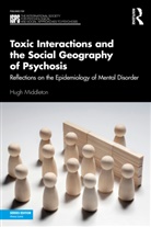 Hugh Middleton, Middleton Hugh - Toxic Interactions and the Social Geography of Psychosis
