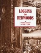 Lynwood Carranco, John T Labbe, John T. Labbe - Logging the Redwoods