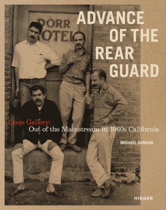 Michael Duncan - Advance of the Rear Guard - Out of the Mainstream in 1960s California: Ceeje Gallery