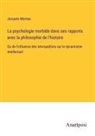 Jacques Moreau - La psychologie morbide dans ses rapports avec la philosophie de l'histoire