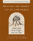 Tyler Staton - Praying Like Monks, Living Like Fools Bible Study Guide plus Streaming Video