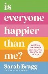 Sarah Bragg - Is Everyone Happier Than Me?