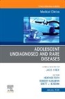 Brett J Bordini, Brett J. Bordini, Brett J. (Assistant Professor of Pediatrics Bordini, Bordini Brett J., Robert M Kliegman, Robert M. Kliegman... - Adolescent Undiagnosed and Rare Diseases, An Issue of Medical Clinics of North America: Volume 108-1