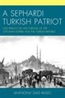 Anthony Bigio, Anthony Gad Bigio - Sephardi Turkish Patriot