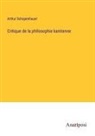Arthur Schopenhauer - Critique de la philosophie kantienne