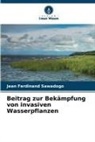 Jean Ferdinand Sawadogo - Beitrag zur Bekämpfung von invasiven Wasserpflanzen