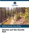 William Ricardo Caiza Núñez - Warten auf die Stunde Null