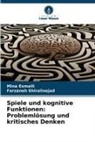 Mina Esmaili, Farzaneh Shiralinejad - Spiele und kognitive Funktionen: Problemlösung und kritisches Denken