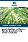 Catherine Nicole Biloa Fouda - Vereinfachter Leitfaden für die Durchführung einer Fallstudie