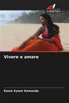 Kama Sywor Kamanda - Vivere e amare