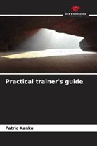 Patric Kanku - Practical trainer's guide