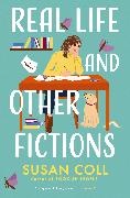 Susan Coll - Real Life and Other Fictions - A Novel