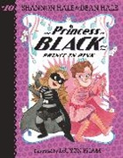 Dean Hale, Shannon Hale, LeUyen Pham, LeUyen Pham - The Princess in Black and the Prince in Pink