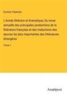Gustave Vapereau - L'Année littéraire et dramatique; Ou revue annuelle des principales productions de la littérature française et des traductions des ¿uvres les plus importantes des littératures étrangères
