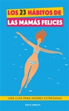 Grete Garrido - Los 23 hábitos de las mamás felices