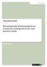 Tasja Schwormstedt - Wertschätzende Kommunikation im schulischen Anfangsunterricht. Eine kritische Studie