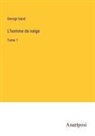George Sand - L'homme de neige
