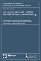 Florian Jansen, Florian Max Jansen - Die objektiv dienende Funktion der Fußball-Lizenzspielerabteilung