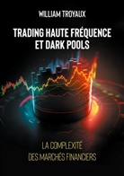 William Troyaux - Trading Haute Fréquence et Dark Pools : La Complexité des Marchés Financiers