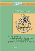 Federigo Grisone - Künstlicher Bericht und allerzierlichste Beschreybung... wie die streitbarn Pferdt...zum Ernst und Ritterlicher Kurtzweil geschickt und volkommen zu machen
