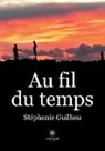 Stéphanie Guilhou, Guilhou-s, Stéphanie Guilhou - Au fil du temps