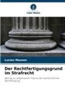Lucien Masson - Der Rechtfertigungsgrund im Strafrecht