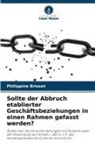 Philippine Brisset - Sollte der Abbruch etablierter Geschäftsbeziehungen in einen Rahmen gefasst werden?
