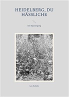 Lex Scheltz - Heidelberg, Du Hässliche