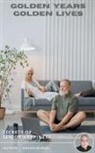 Ashish Munjal - Golden Years, Golden Lives - Secrets of Senior Happiness