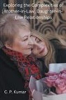 C. P. Kumar - Exploring the Complexities of Mother-in-Law, Daughter-in-Law Relationships