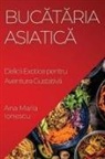 Ana Maria Ionescu - Buc¿t¿ria Asiatic¿