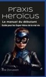 Zoa Zorusson - Praxis Heroïcus Français Hardcover