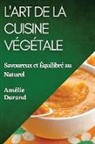 Amélie Durand - L'Art de la Cuisine Végétale