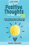 Woody Adams, Goldink Publishing - Stay with Positive Thoughts for Men Over 20