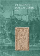 Cornelia Neustadt, Martin Riebel, Sabine Zinsmeyer - Die Inschriften der Stadt Meißen