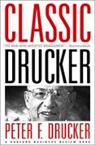 Peter Drucker, Peter F Drucker, Peter F. Drucker - Classic Drucker: Essential Wisdom of Peter Drucker from the Pages of