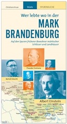Christiane Kruse - MARK BRANDENBURG - Wer lebte wo