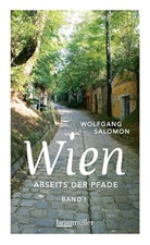 Wolfgang Salomon - Wien abseits der Pfade. Bd.1