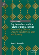 Robert Samuels - Psychoanalysis and the Future of Global Politics