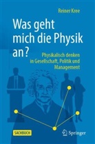 Reiner Kree - Was geht mich die Physik an?