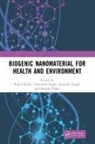 Rahul (Sri Guru Granth Sahib World Uni Badru, Rahul Badru, Deepak Dubal, Narinder Singh, Yadvinder Singh, Singh Narinder - Biogenic Nanomaterial for Health and Environment